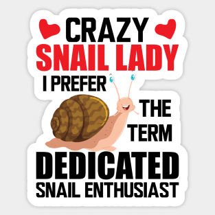 Crazy snail lady I prefer the term dedicated snail enthusiast Sticker